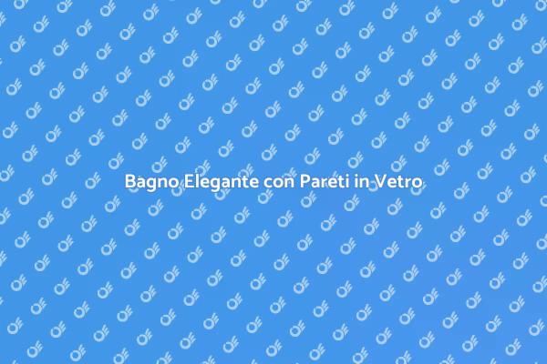 Trasforma il Tuo Bagno con Pareti in Vetro