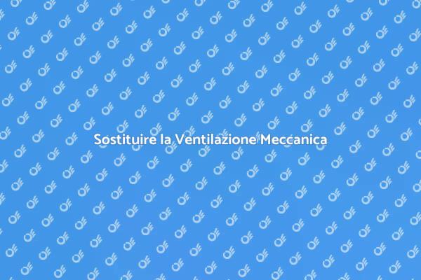 Rimpiazzare la Ventilazione: Ecco Come