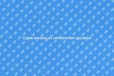 Avviare un cantiere: guida pratica