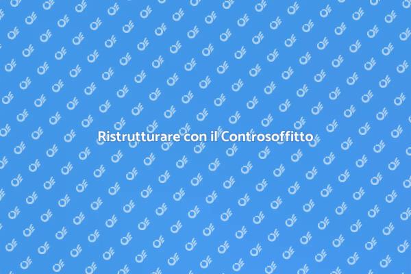 Controsoffitto: Ristruttura con Stile