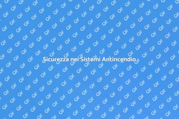 Importanza della Manutenzione Antincendio