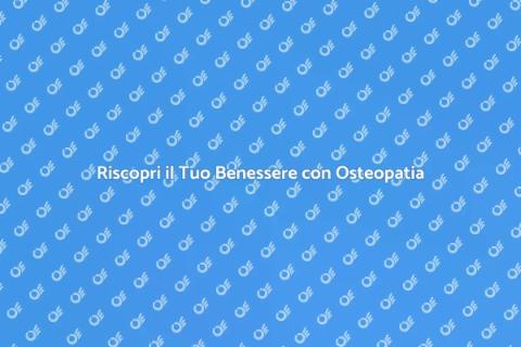Osteopatia Strutturale per il Benessere