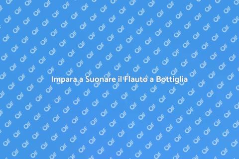 Corso Completo di Flauto a Bottiglia