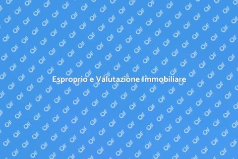 Valutazione Immobiliare per Esproprio