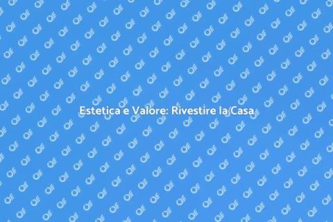 Rivestire Esterno Casa: Rinnova e Valorizza