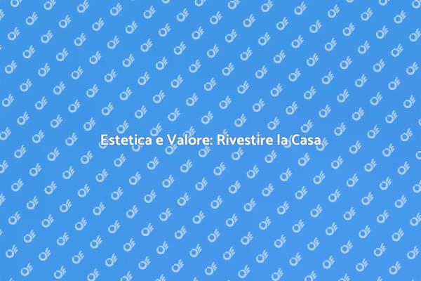 Ristruttura il Tuo Esterno per Valorizzare