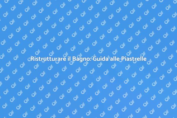 Trasforma il Tuo Bagno con le Piastrelle