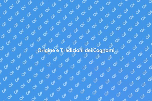 I Cognomi Italiani: Storia e Origine