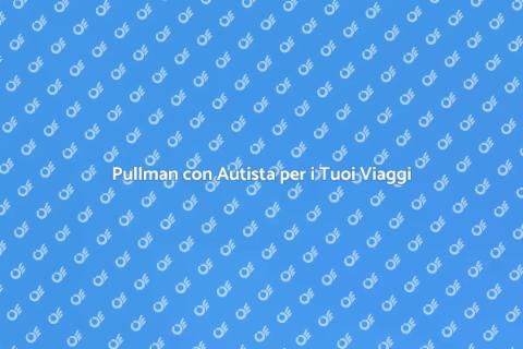 Noleggiare Pullman con Autista