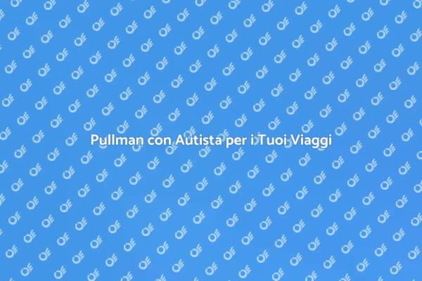 Trasporti Comodi con Pullman e Autista