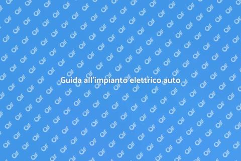 Impianto elettrico auto: guida utile