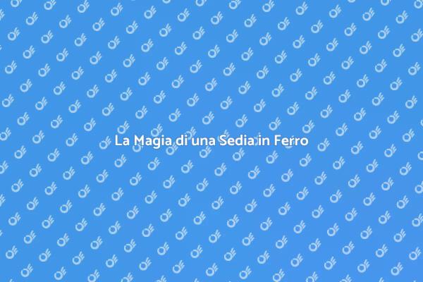 Sedia in Ferro: Stile e Resistenza