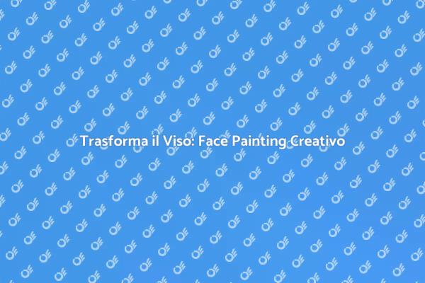 Face Painting: Un'Opera d'Arte Vivente