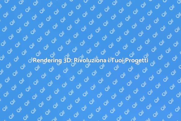 Visualizza il Tuo Progetto in 3D!