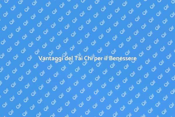 Tai Chi: Un Viaggio Verso il Benessere
