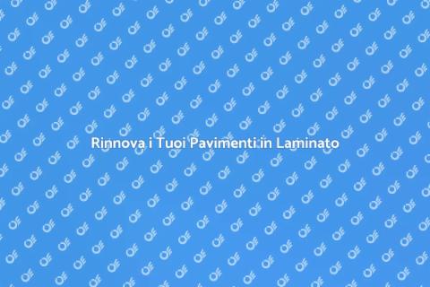Ripristino Pavimenti in Laminato