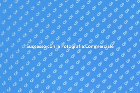 Fotografia Commerciale: Successo Visivo