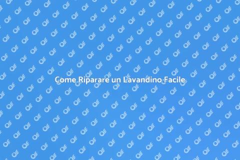 Riparazione Lavandino: Guida Completa