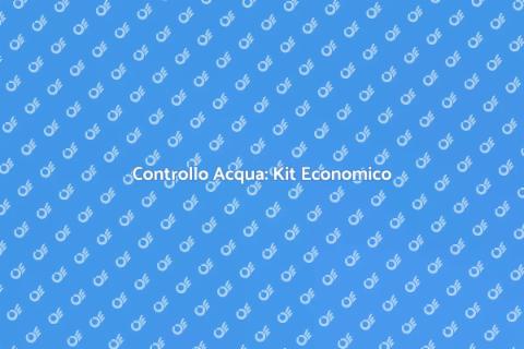 Kit Test Acqua: Controllo Economico