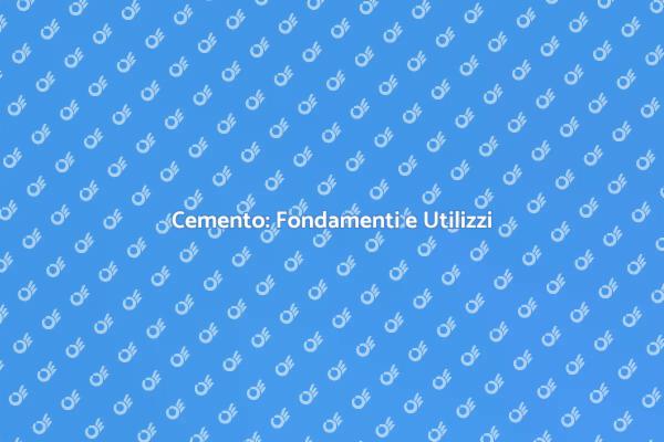 Cemento: Fondamenti e Processi