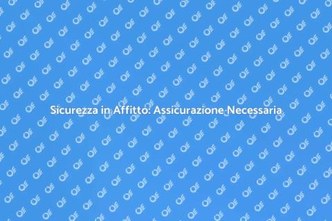 Assicurazione per Affittuario: Sicurezza