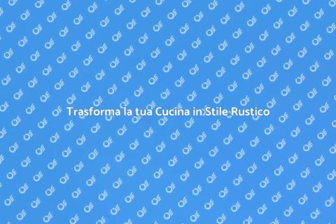 Cucina Rustica Moderna: Eleganza e Calore
