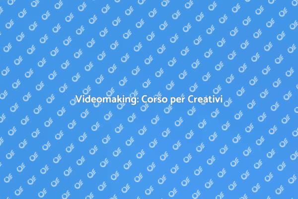 Scopri il Videomaking Oggi!