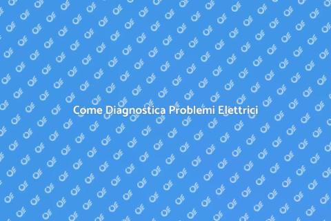 Diagnosi Problemi Alimentazione Elettrica