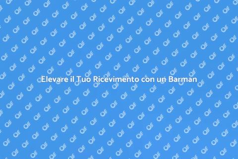 Noleggiare un Barman per Ricevimenti