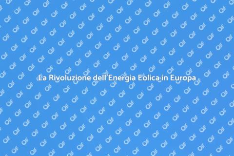 Energia Eolica in Europa: Futuro Verde