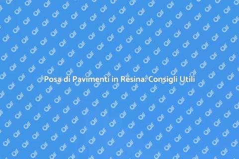 Pavimenti in Resina: Guida alla Posa