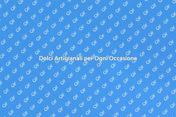 Scopri i Nostri Dolci su Richiesta