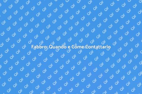 Chiamare un Fabbro: Guida Completa