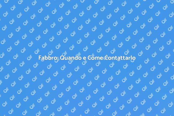 Fabbro: Risolvi i Tuoi Problemi Domestici