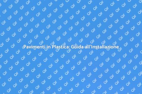 Installare un Pavimento in Plastica