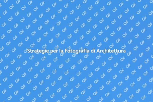Elevare la Fotografia di Architettura