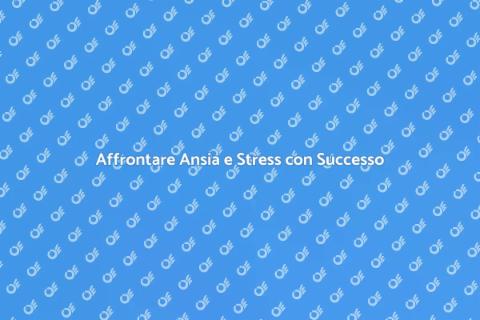 Supporto per Gestire Ansia e Stress