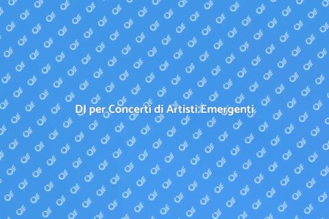 Assumere un DJ per Concerti Emergenti