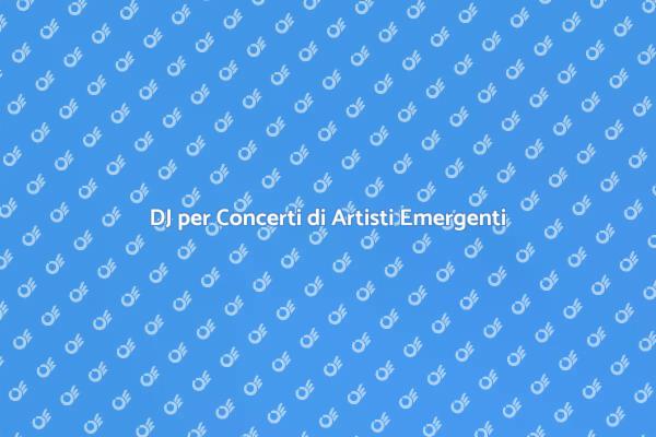 Il Ruolo di un DJ nei Concerti Emergenti