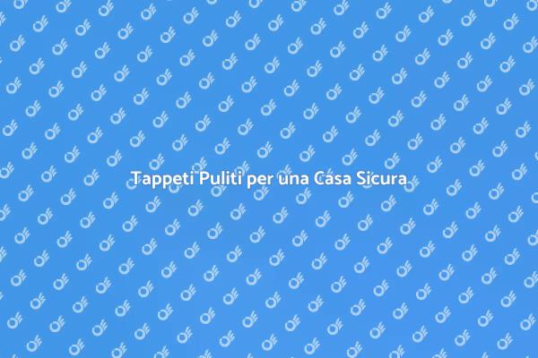Pulizia Tappeti: Un Servizio Necessario
