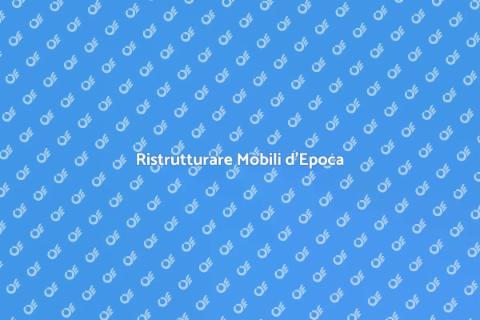 Ricostruire un Mobile d'Epoca