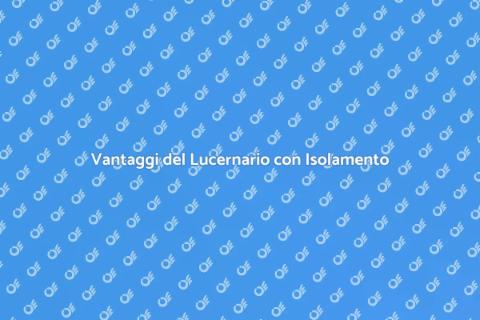Lucernario con Isolamento Termico