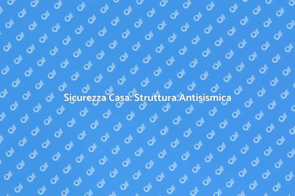 Sicurezza nella Progettazione Antisismica