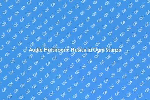 Sistema Audio Multiroom Senza Fili