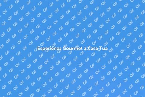 Cucina a Domicilio: Esperienza Gourmet