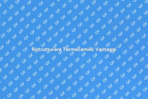 Adattamento Termocamini Esistenti