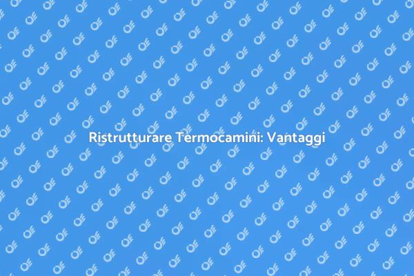Termocamini: Soluzioni Sostenibili