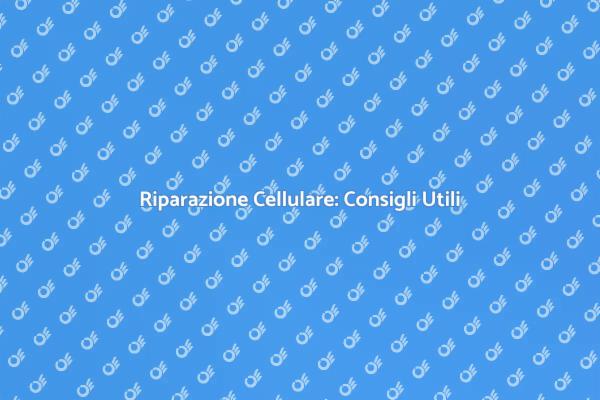 Ripara il Tuo Cellulare Facile e Veloce
