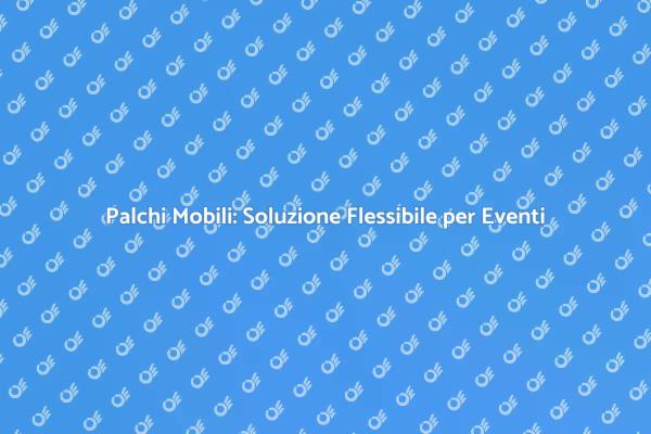 Palchi Mobili: La Scelta Perfetta per Eventi