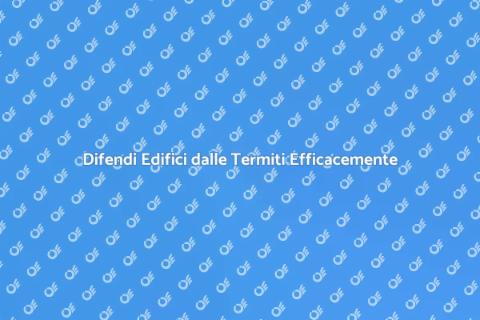 Protezione Struttura Edifici contro Termiti